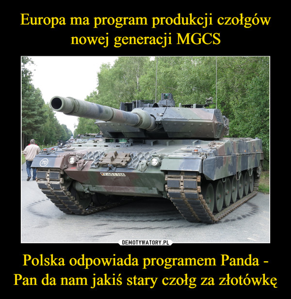 Polska odpowiada programem Panda - Pan da nam jakiś stary czołg za złotówkę –  