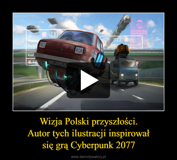 Wizja Polski przyszłości.Autor tych ilustracji inspirowałsię grą Cyberpunk 2077 –  