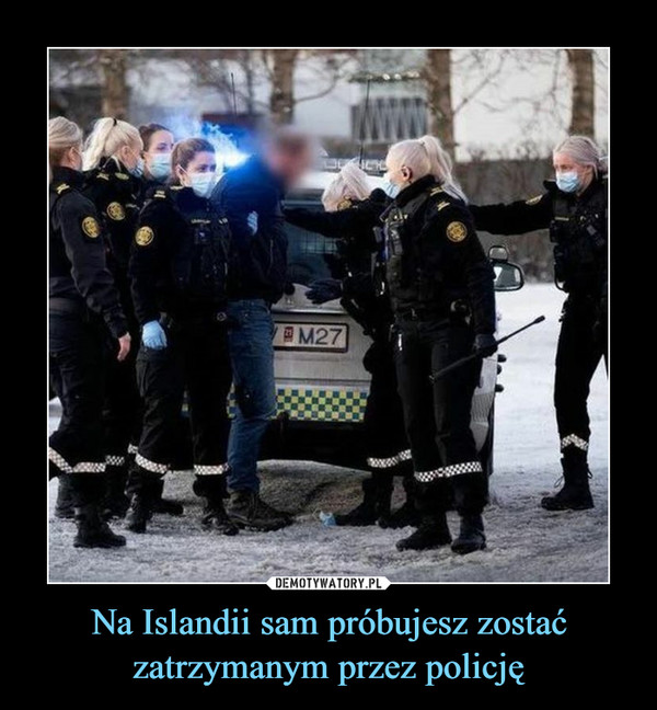 Na Islandii sam próbujesz zostać zatrzymanym przez policję –  