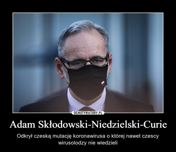 Adam Skłodowski-Niedzielski-Curie – Odkrył czeską mutację koronawirusa o której nawet czescy wirusolodzy nie wiedzieli 