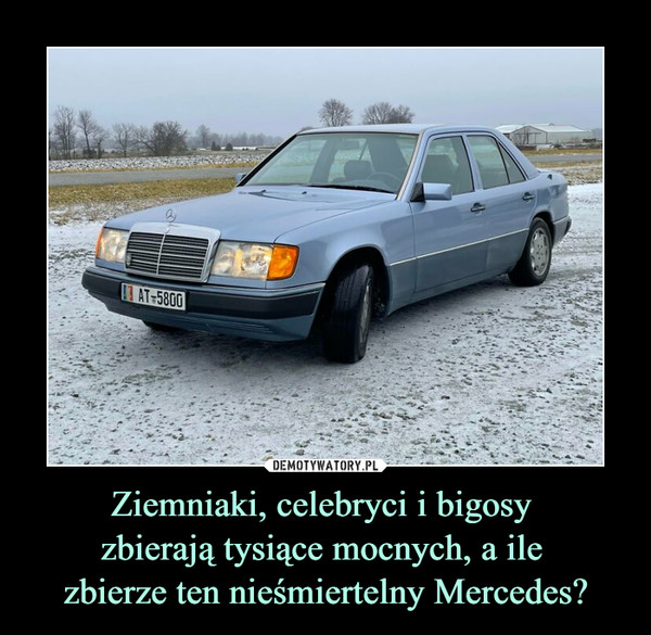 Ziemniaki, celebryci i bigosy zbierają tysiące mocnych, a ile zbierze ten nieśmiertelny Mercedes? –  