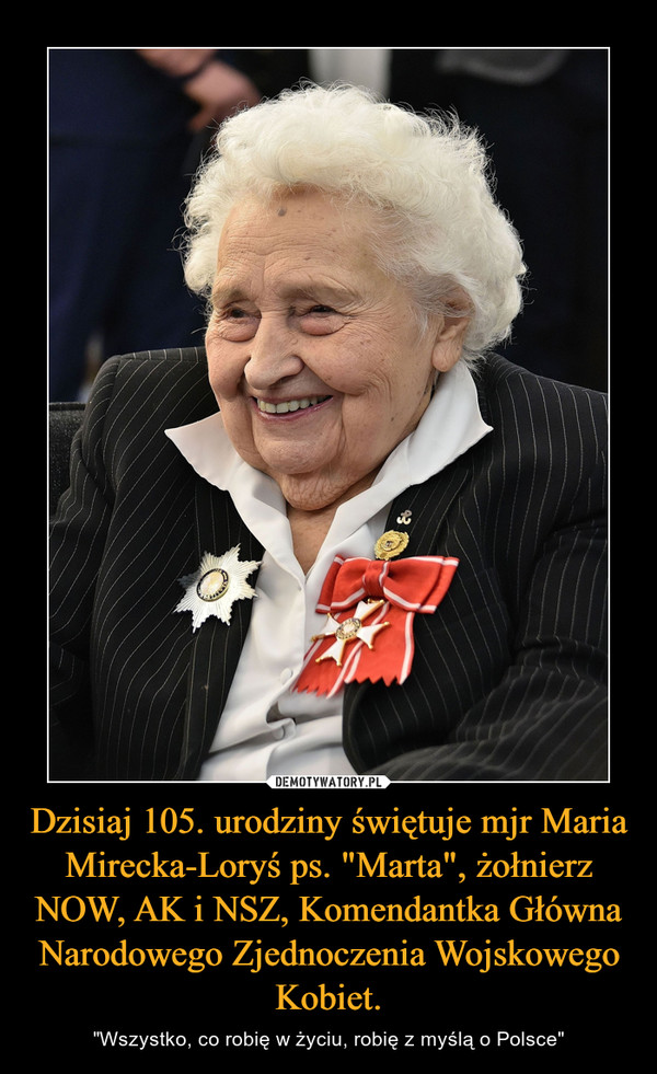 Dzisiaj 105. urodziny świętuje mjr Maria Mirecka-Loryś ps. "Marta", żołnierz NOW, AK i NSZ, Komendantka Główna Narodowego Zjednoczenia Wojskowego Kobiet.