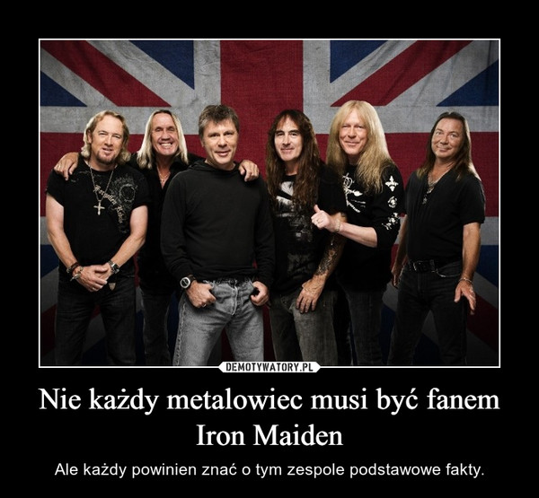 Nie każdy metalowiec musi być fanem Iron Maiden