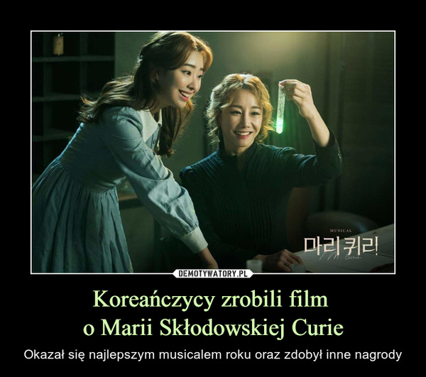 Koreańczycy zrobili film 
o Marii Skłodowskiej Curie