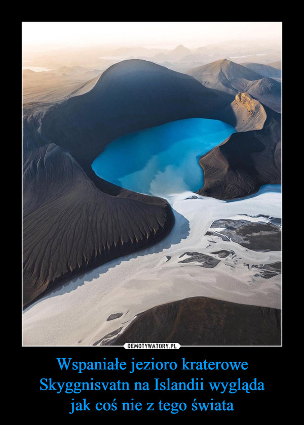 Wspaniałe jezioro kraterowe Skyggnisvatn na Islandii wygląda
jak coś nie z tego świata