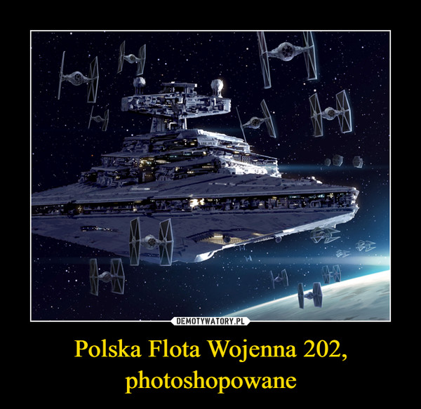Polska Flota Wojenna 202,
photoshopowane