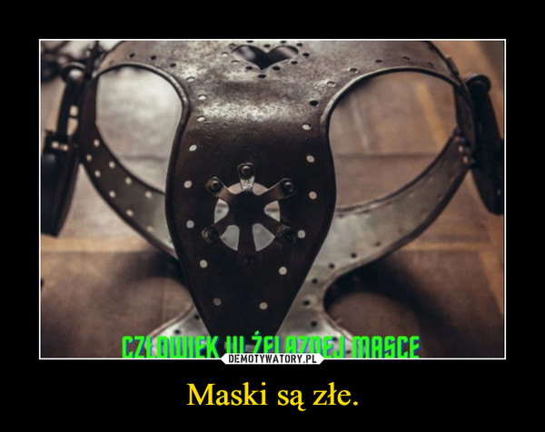 Maski są złe. –  