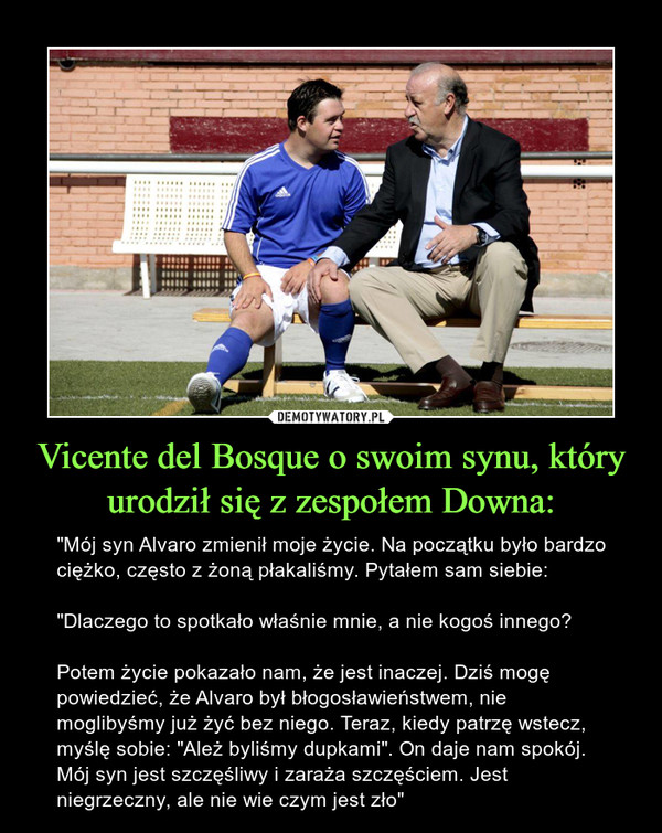 Vicente del Bosque o swoim synu, który urodził się z zespołem Downa: