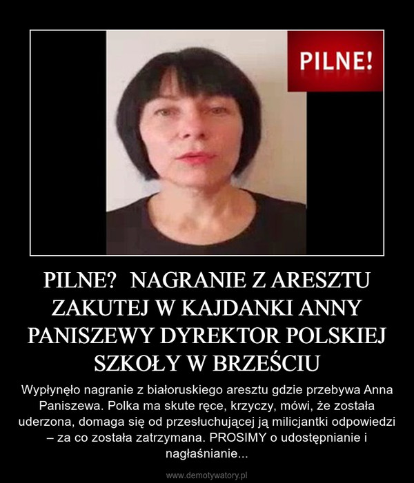 PILNE – Wypłynęło nagranie z białoruskiego aresztu gdzie przebywa Anna Paniszewa. Polka ma skute ręce, krzyczy, mówi, że została uderzona, domaga się od przesłuchującej ją milicjantki odpowiedzi – za co została zatrzymana. PROSIMY o udostępnianie i nagłaśnianie... 