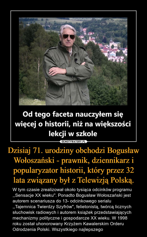Dzisiaj 71. urodziny obchodzi Bogusław Wołoszański - prawnik, dziennikarz i popularyzator historii, który przez 32 lata związany był z Telewizją Polską.
