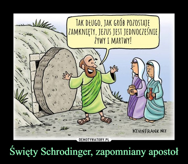 Święty Schrodinger, zapomniany apostoł