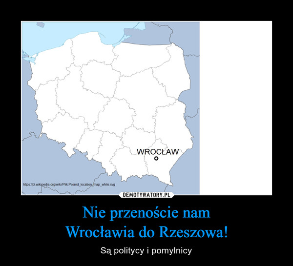 Nie przenoście nam
Wrocławia do Rzeszowa!