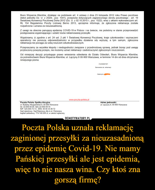 Poczta Polska uznała reklamację zaginionej przesyłki za nieuzasadnioną przez epidemię Covid-19. Nie mamy Pańskiej przesyłki ale jest epidemia, więc to nie nasza wina. Czy ktoś zna gorszą firmę?