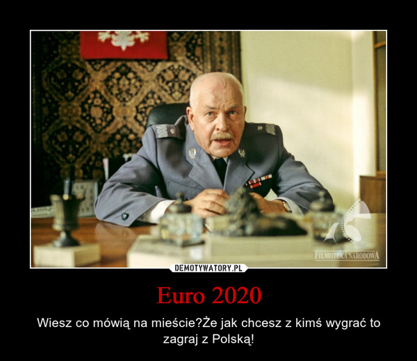 Euro 2020 – Wiesz co mówią na mieście?Że jak chcesz z kimś wygrać to zagraj z Polską! 