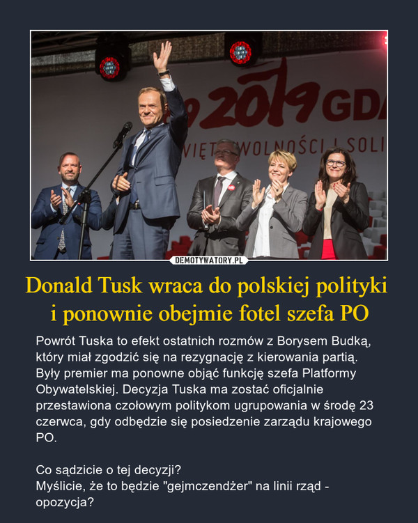 Donald Tusk wraca do polskiej polityki 
i ponownie obejmie fotel szefa PO