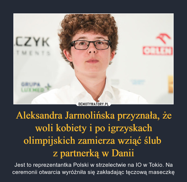 Aleksandra Jarmolińska przyznała, że woli kobiety i po igrzyskach olimpijskich zamierza wziąć ślub 
z partnerką w Danii