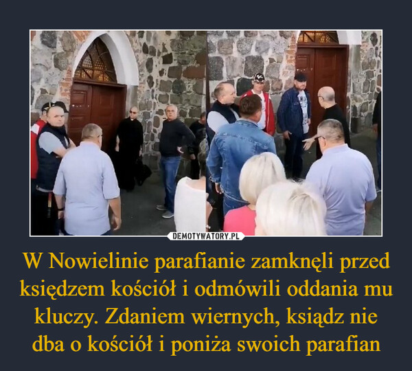 W Nowielinie parafianie zamknęli przed księdzem kościół i odmówili oddania mu kluczy. Zdaniem wiernych, ksiądz nie dba o kościół i poniża swoich parafian