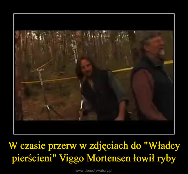 W czasie przerw w zdjęciach do "Władcy pierścieni" Viggo Mortensen łowił ryby –  