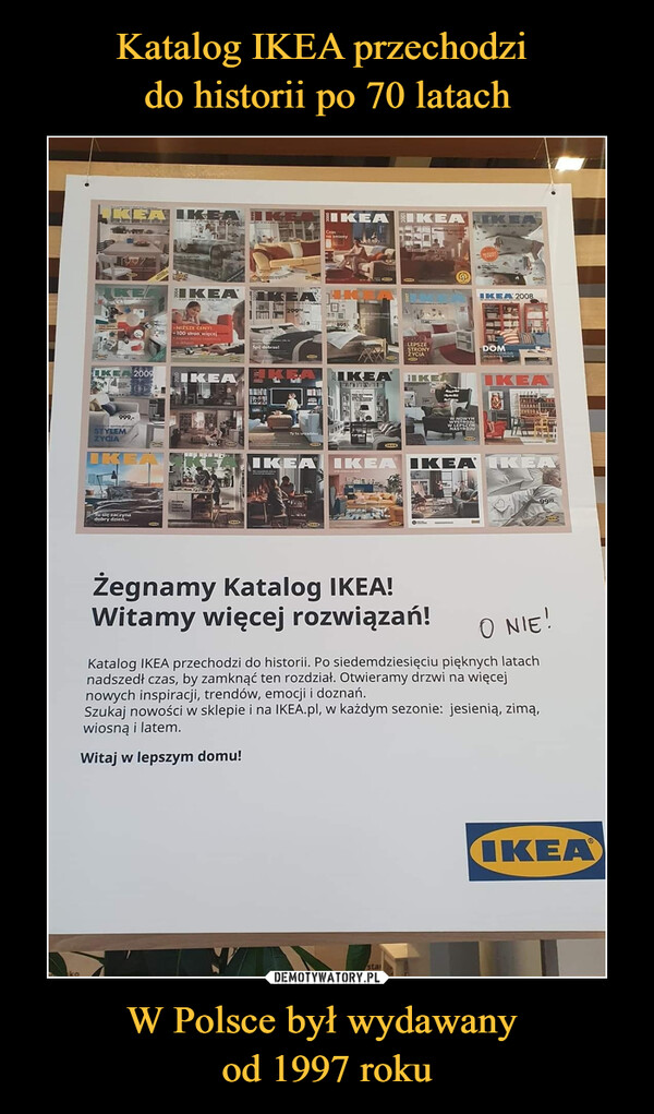 Katalog IKEA przechodzi 
do historii po 70 latach W Polsce był wydawany 
od 1997 roku