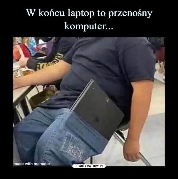 W końcu laptop to przenośny komputer...