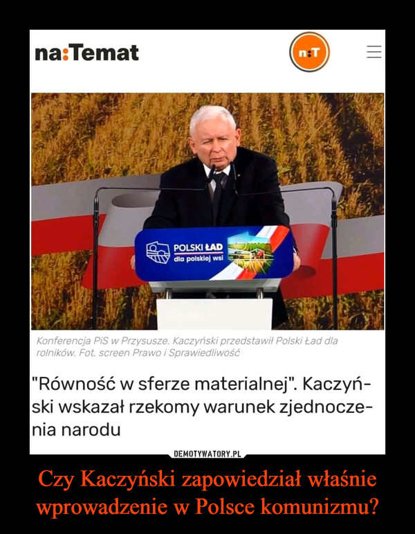 Czy Kaczyński zapowiedział właśnie wprowadzenie w Polsce komunizmu? –  