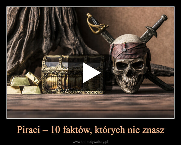 Piraci – 10 faktów, których nie znasz –  