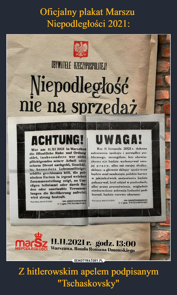 Oficjalny plakat Marszu 
Niepodległości 2021: Z hitlerowskim apelem podpisanym "Tschaskovsky"