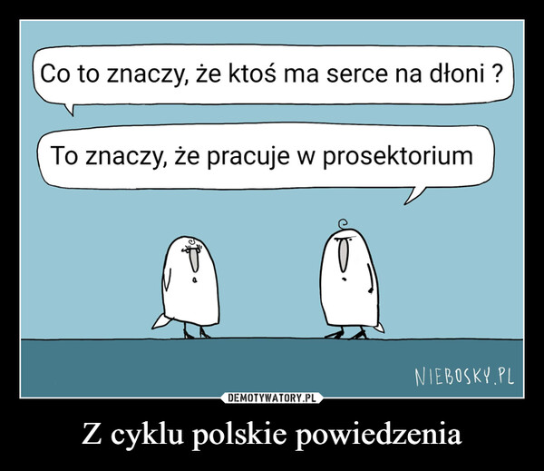 Z cyklu polskie powiedzenia