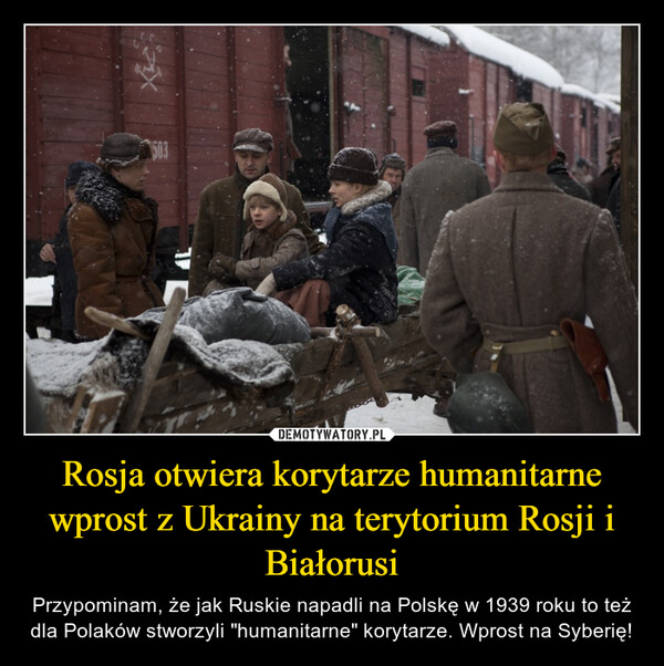 Rosja otwiera korytarze humanitarne wprost z Ukrainy na terytorium Rosji i Białorusi – Przypominam, że jak Ruskie napadli na Polskę w 1939 roku to też dla Polaków stworzyli "humanitarne" korytarze. Wprost na Syberię! 