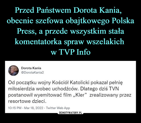 Przed Państwem Dorota Kania,   obecnie szefowa obajtkowego Polska Press, a przede wszystkim stała komentatorka spraw wszelakich 
w TVP Info
