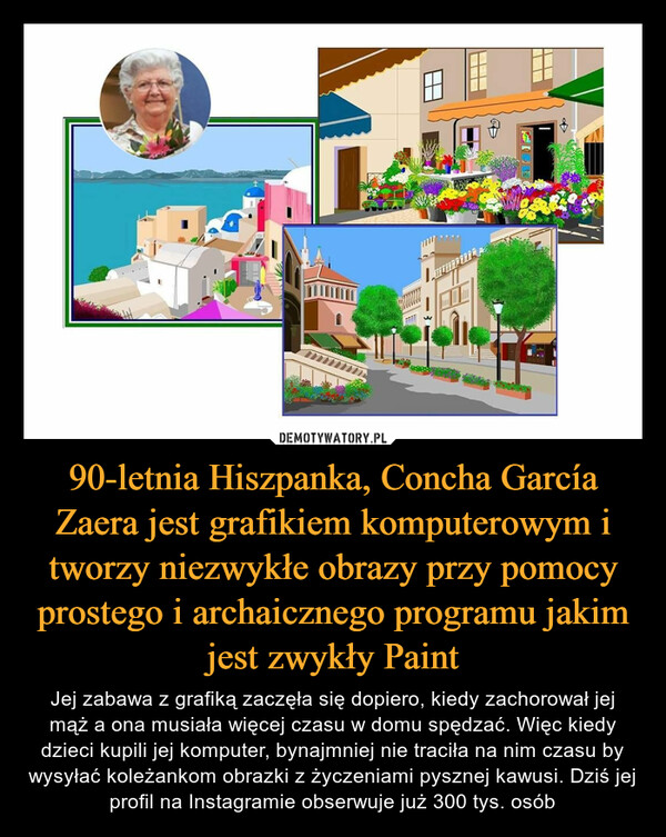 90-letnia Hiszpanka, Concha García Zaera jest grafikiem komputerowym i tworzy niezwykłe obrazy przy pomocy prostego i archaicznego programu jakim jest zwykły Paint