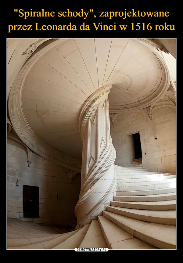"Spiralne schody", zaprojektowane przez Leonarda da Vinci w 1516 roku