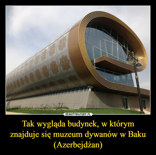 Tak wygląda budynek, w którym znajduje się muzeum dywanów w Baku (Azerbejdżan) –  