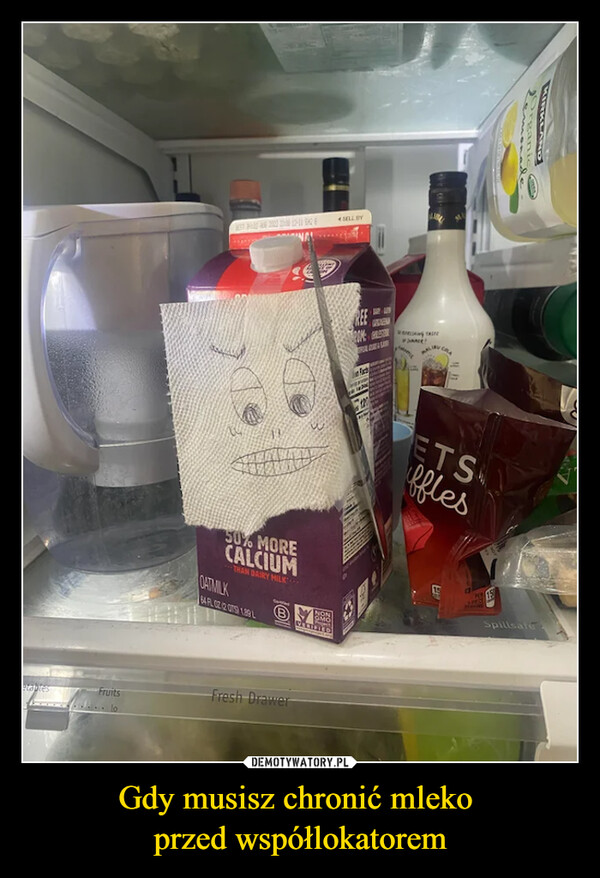 Gdy musisz chronić mleko 
przed współlokatorem