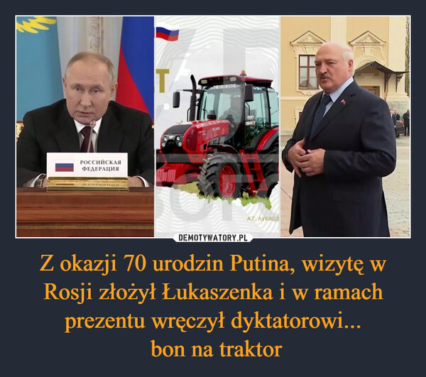 Z okazji 70 urodzin Putina, wizytę w Rosji złożył Łukaszenka i w ramach prezentu wręczył dyktatorowi... bon na traktor –  