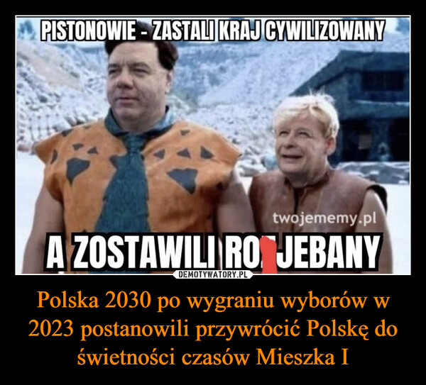 Polska 2030 po wygraniu wyborów w 2023 postanowili przywrócić Polskę do świetności czasów Mieszka I –  