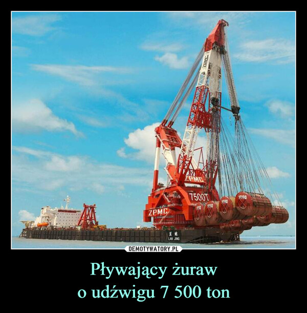 Pływający żuraw
o udźwigu 7 500 ton