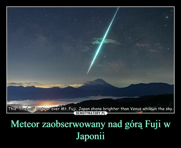 Meteor zaobserwowany nad górą Fuji w Japonii
