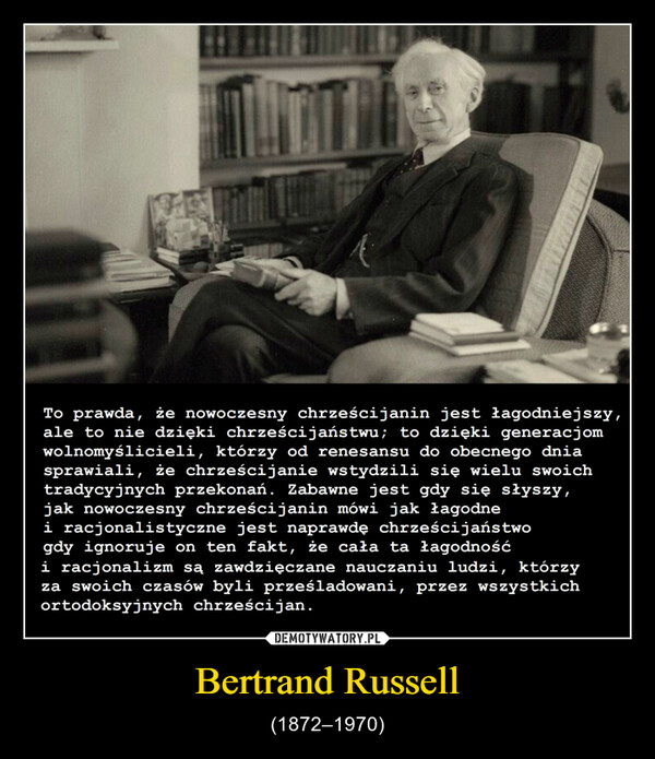 Bertrand Russell – (1872–1970) 