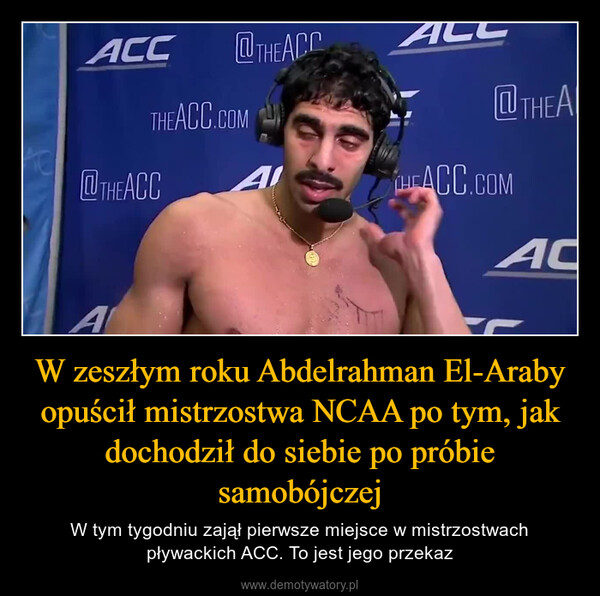 W zeszłym roku Abdelrahman El-Araby opuścił mistrzostwa NCAA po tym, jak dochodził do siebie po próbie samobójczej – W tym tygodniu zajął pierwsze miejsce w mistrzostwach pływackich ACC. To jest jego przekaz 