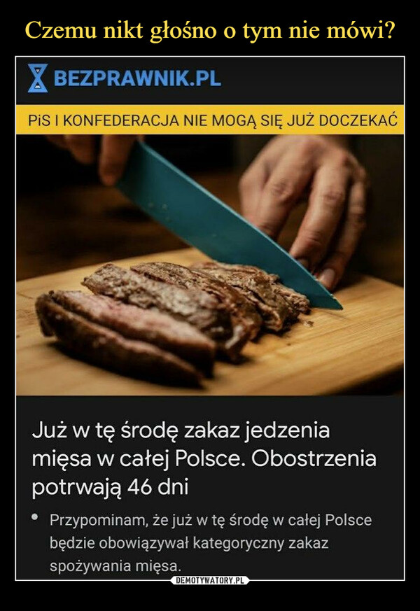  –  X BEZPRAWNIK.PLPIS I KONFEDERACJA NIE MOGĄ SIĘ JUŻ DOCZEKAĆJuż w tę środę zakaz jedzeniamięsa w całej Polsce. Obostrzeniapotrwają 46 dni• Przypominam, że już w tę środę w całej Polscebędzie obowiązywał kategoryczny zakazspożywania mięsa.