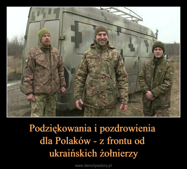 Podziękowania i pozdrowienia dla Polaków - z frontu od ukraińskich żołnierzy –  