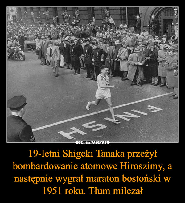 19-letni Shigeki Tanaka przeżył bombardowanie atomowe Hiroszimy, a następnie wygrał maraton bostoński w 1951 roku. Tłum milczał –  HSKNIN