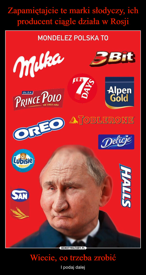 Zapamiętajcie te marki słodyczy, ich producent ciągle działa w Rosji Wiecie, co trzeba zrobić