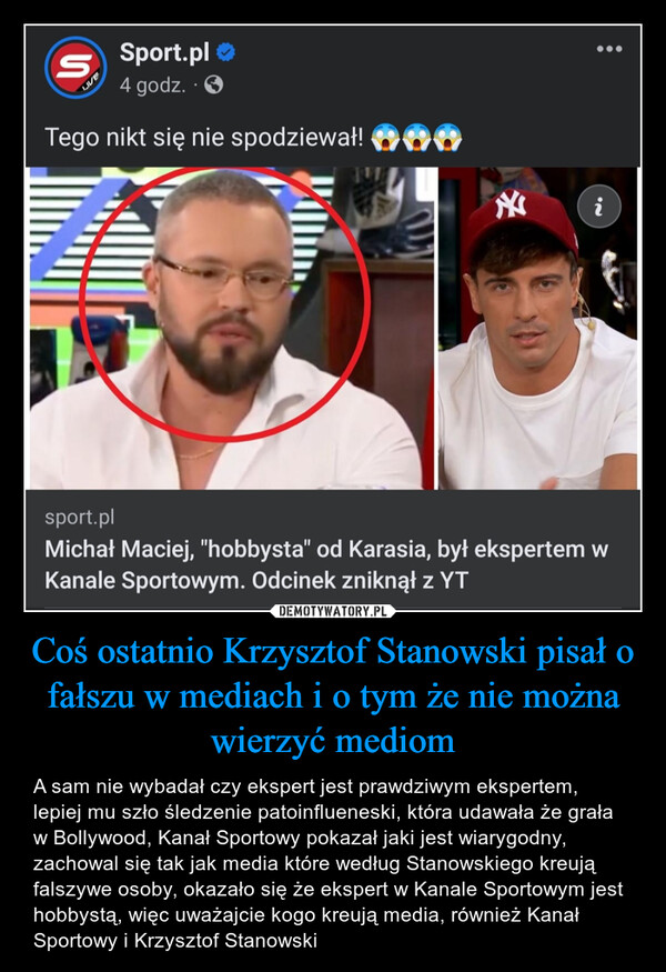 Coś ostatnio Krzysztof Stanowski pisał o fałszu w mediach i o tym że nie można wierzyć mediom