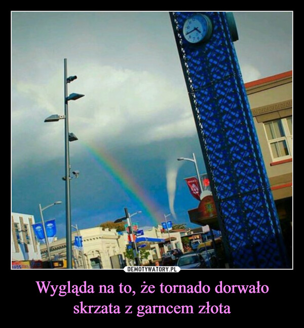 Wygląda na to, że tornado dorwało skrzata z garncem złota