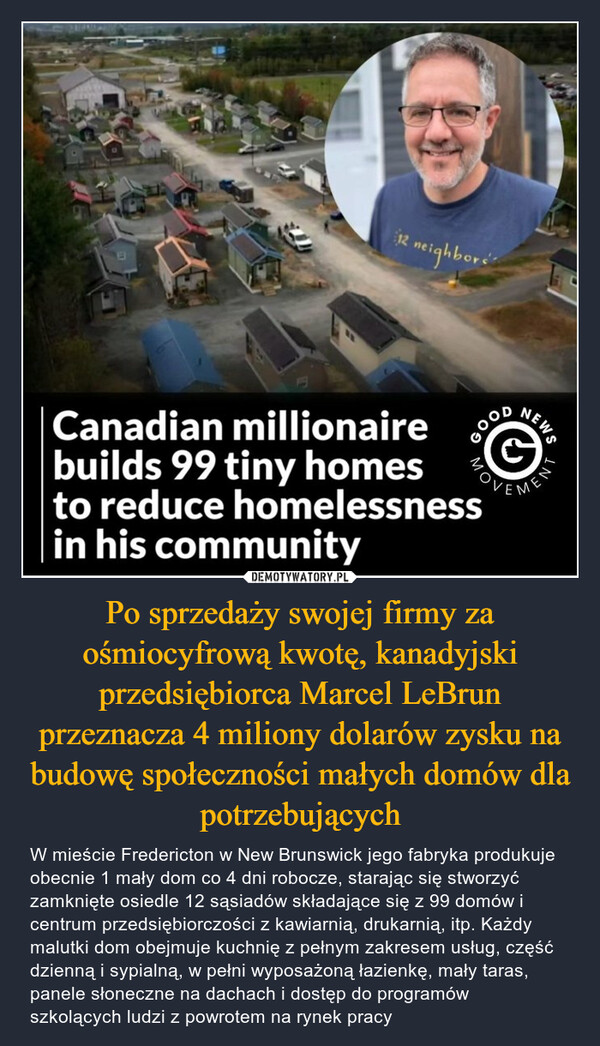 Po sprzedaży swojej firmy za ośmiocyfrową kwotę, kanadyjski przedsiębiorca Marcel LeBrun przeznacza 4 miliony dolarów zysku na budowę społeczności małych domów dla potrzebujących