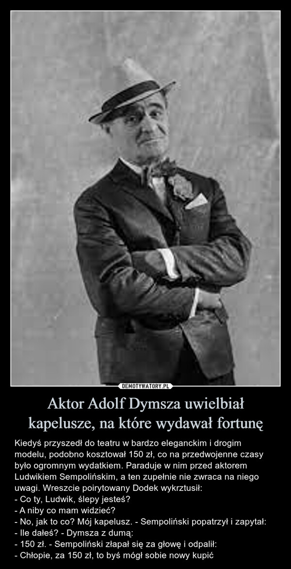 Aktor Adolf Dymsza uwielbiał kapelusze, na które wydawał fortunę