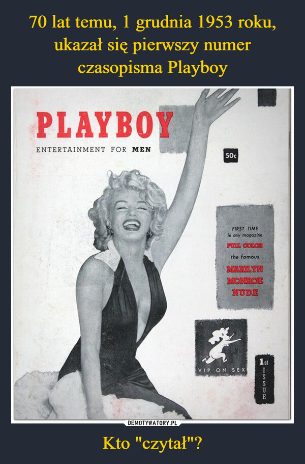 70 lat temu, 1 grudnia 1953 roku, ukazał się pierwszy numer czasopisma Playboy Kto "czytał"?