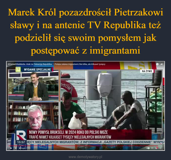  –  #ZamachNaMedia. Atak na Telewizję Republika Polska zalana migrantami. Nie kilka, ale kilkaset tysięcyWYDANIE SPECJALNESUMNAZYWONA ŻYWOwwwwwwNOWY 2024 ROKU POLSKIIR TRAFIC NAWET KILKASET TYSIĘCY NIELEGALNYCH MIGRANTÓW15:57 JĘCY NIELEGALNYCH MIGRANTÓW; Z INFORMACJI GAZETY POLSKIEJ CODZIENNIE" WYNA